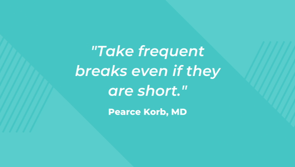 take frequent breaks even if they're short during your medical residency 