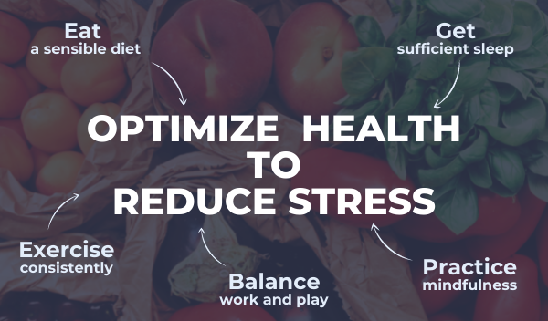 Optimize health to reduce stress
