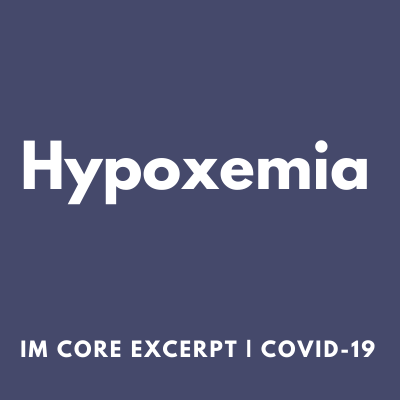Hypoxemia IM Core Excerpt for Covid-19